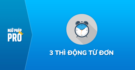 3 thì đơn tiềng Anh