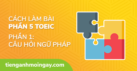 TOEIC Part 5 Ngữ Pháp