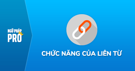 Tổng Quan Về Liên Từ Trong Tiếng Anh (Conjunctions)