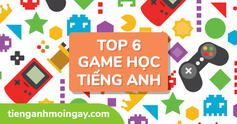 Top 6 game học tiếng Anh hay