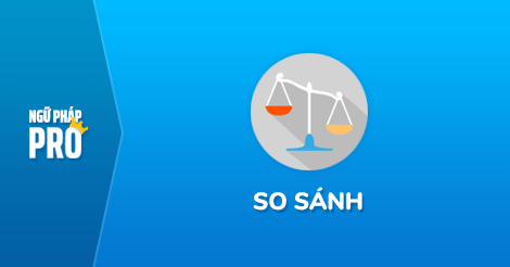 Các dạng so sánh trong tiếng Anh