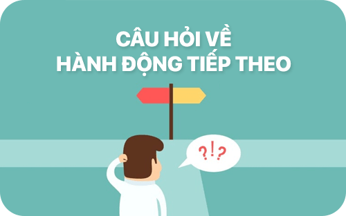 Câu hỏi về hành động tiếp theo