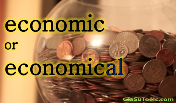 phân biệt economic và economical