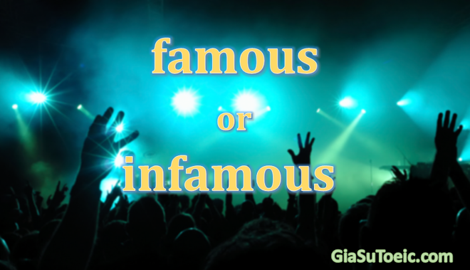 phân biệt famous và infamous