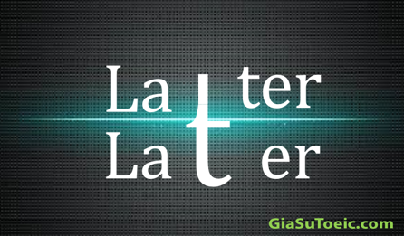 phân biệt later và latter