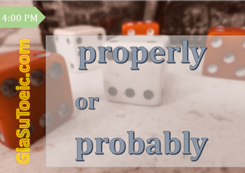 phân biệt properly và probably