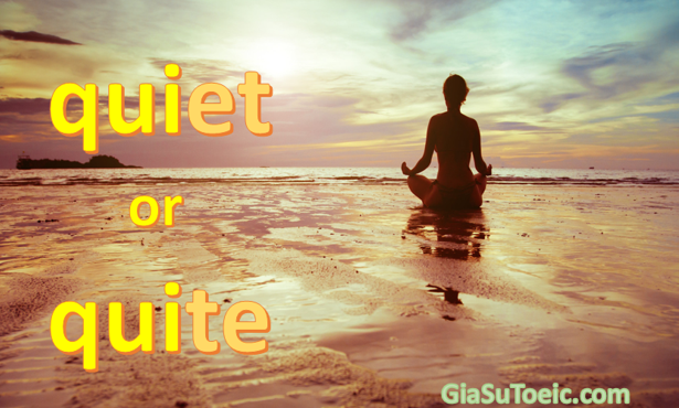 phân biệt quiet và quite