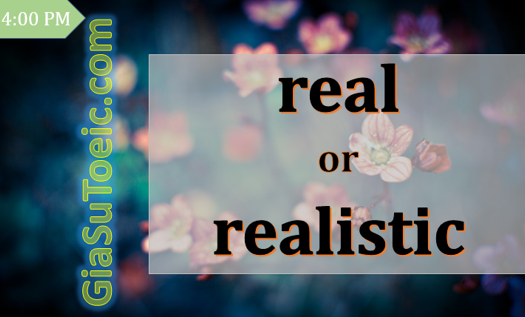 phân biệt real và realistic