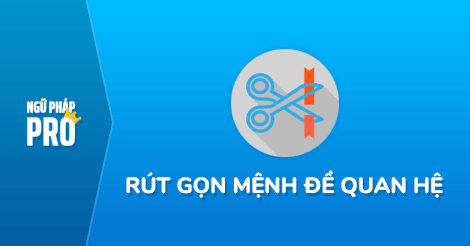 Rút gọn mệnh đề quan hệ