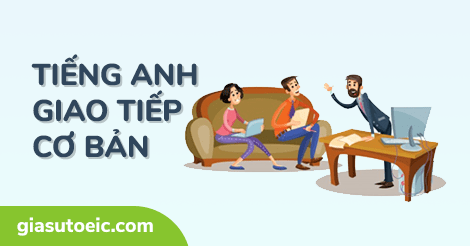 Tiếng Anh giao tiếp cơ bản theo chủ đề