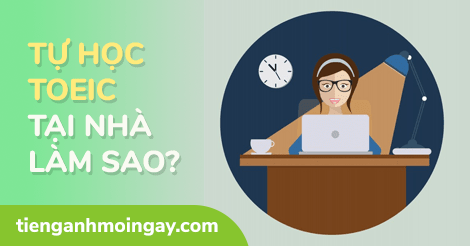 Tự học TOEIC hiệu quả tại nhà